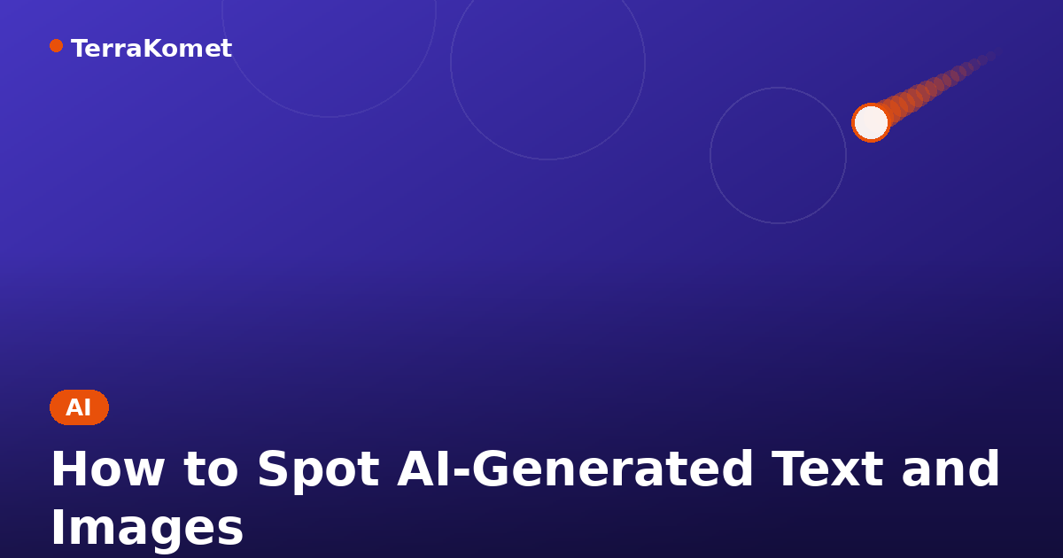 How to Spot AI-Generated Text and Images