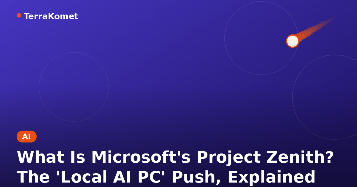 What Is Microsoft's Project Zenith? The 'Local AI PC' Push, Explained
