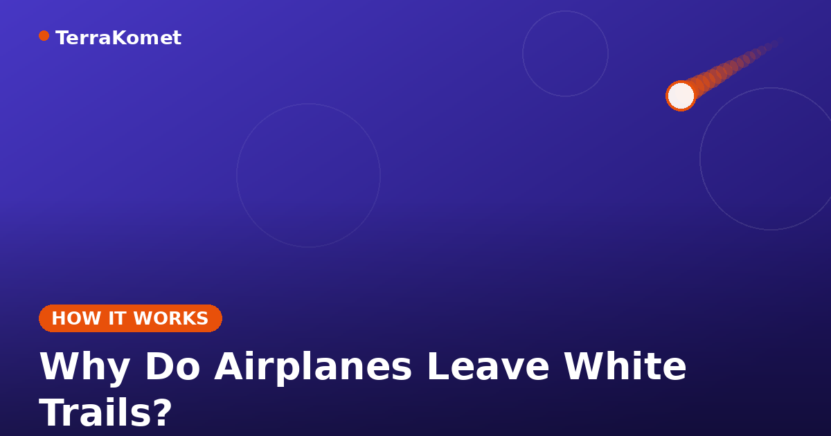 Why Do Airplanes Leave White Trails?