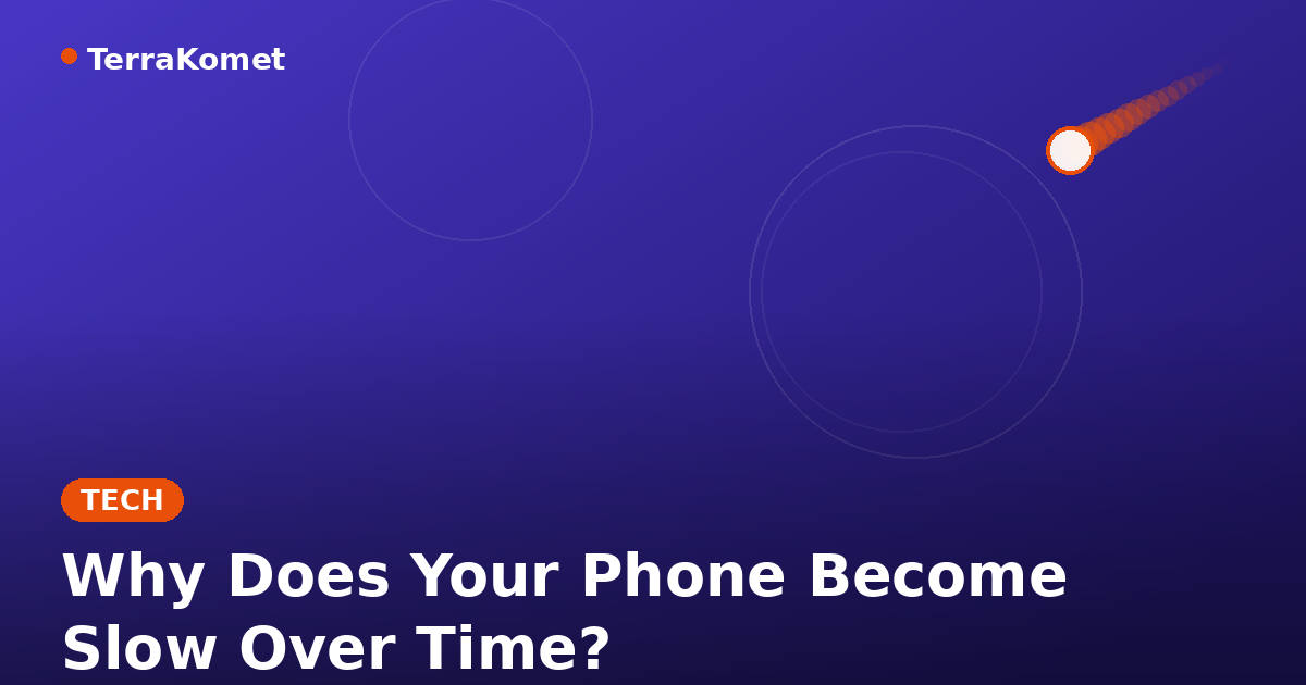 Why Does Your Phone Become Slow Over Time?